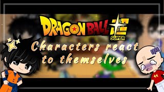 Dragon ball series characters react to themselves|Gacha Club