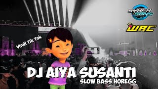 DJ AIYA SUSANTI SLOW BASS HOREG VIRAL TIK TOK TERBARU DJ VIRAL UPIN IPIN MUSIC TRENDING TIK TOK