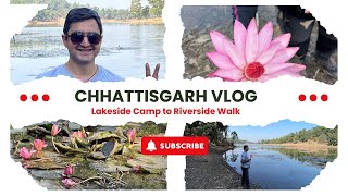 Lakeside Camp to Riverside Walk - Chhattisgarh Jungle Trek Adventures #chhattisgarhjungletrek