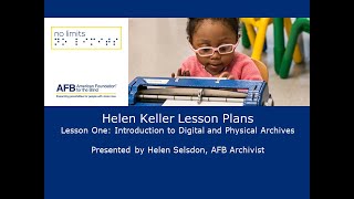 Helen Keller Lesson Plan One: Introduction to Digital and Physical Archives.
