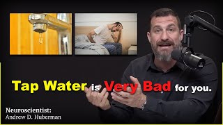 Why Tap Water is DANGEROUS and How to Filter it Properly | Dr. Andrew Huberman