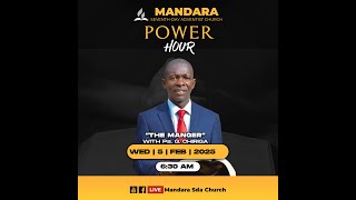 Mandara SDA Church || Power Hour || Ps. G. Chiriga || The Manger || WED 5 February 2025