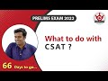 What to do with CSAT ? Prelims exam 2022 | UPSC CSE | Gallant IAS