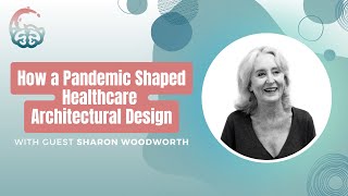 How a Pandemic Shaped Healthcare Architectural Design