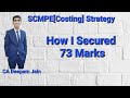 SCMPE[Costing] Strategy | How I secured 73 Marks in one of most difficult Subject of CA Final