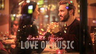 Romance Horizon - Love on Music