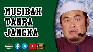 🎬Prof Adjung Dato’ Ustaz Muhammad Abdullah Al-Amin - Musibah Tanpa Jangka | 4K