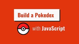 Build a Pokedex with Vanilla HTML, CSS, and JavaScript