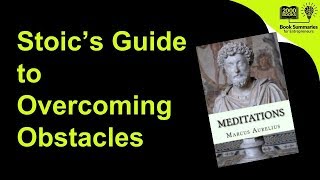 Marcus Aurelius' teachings on 4 Keys to Overcome Obstacles in Life - Stoic Philosophy