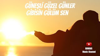 Güneşli Güzel Günler Gibisin Gülüm Sen - V.02