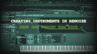 Creating instruments in Renoise - deep and punchy EDM kick