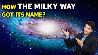 THIS IS HOW OUR GALAXY, THE MILKY WAY GOT ITS NAME AND WHAT IT'S CALLED IN OTHER LANGUAGES -HD