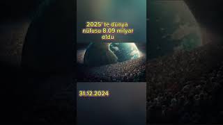 Dünya nüfusu 2025'te kaç oldu #2025 #bilim #ilginçbilgiler #shortvideo