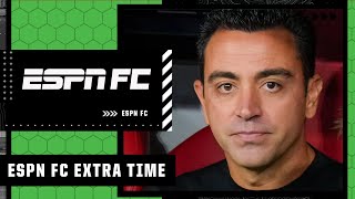 Is Xavi good enough to coach Barcelona? | ESPN FC Extra Time