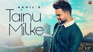 Akhil - Tainu Milke | Desi Routz | RickyTeji | New Punjabi Song 2022 | LatestPunjabi Songs 2022