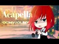 [ Glmv/Gcmv ] Acapella