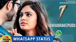 Best Love WhatsApp Status | Idhivarakepudu Song | 7 Telugu Movie Songs | Havish | Nandita | Seven