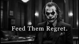 They Fed You Pain, Now Feed Them Regret.