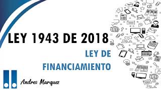 ¿COMO AFECTA LA  LEY DE FINANCIAMIENTO (LEY 1943 DE 2018)?
