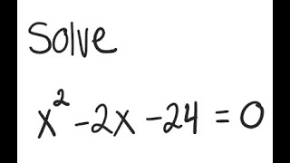 Quadratic Equation: Solve x^2 - 2x - 24 = 0