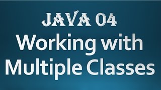 Core Java - 04 - Working with multiple classes.