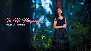 Tu Hi Haqeeqat Full Video - Tum Mile | Cover By Nandini