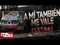 BANDA MS -A Mí TAMBIEN ME VALE (LETRA)
