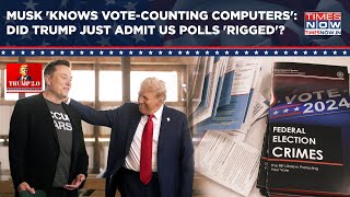 Did Trump Just Admit US Poll 'Rigged'? Wild Theories Float After President's 'Musk-Computers' Remark