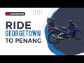 RIDE GEORGETOWN KE SEBERANG (RAKAM GUNA MOBILE CHEST HARNEST)