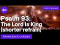 Psalm 93 - The Lord Is King - Francesca LaRosa (LIVE with metered verses)