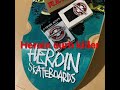 heroin skateboards curb killer ira ingram 10” build indy 215’s skate curbs slappy happy