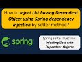 How to Inject List having Dependent Object using Spring dependency injection by Setter method?