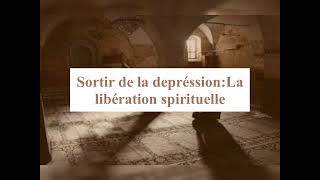 Sortir de la dépression: la libération spirituelle