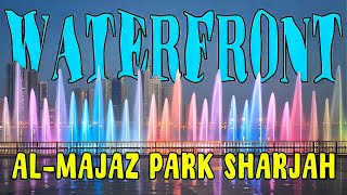 Al Majaz Waterfront Park Sharjah | Waterfront | Al Majaz Park | Sharjah UAE | Free Outdoor Activity