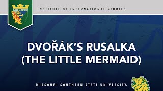 Dvořák’s Rusalka (The Little Mermaid)