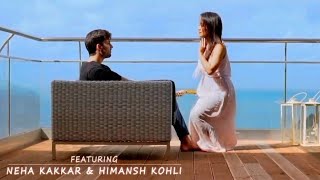 "Ho Hamsafar" song / Neha Kakkar / Himansh Kohli / Tony Kakkar / Bhushan Kumar / Monoj Muntashir