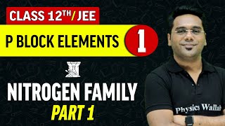 P Block Elements 01 : Nitrogen Family Part -1 | Class 12th/JEE