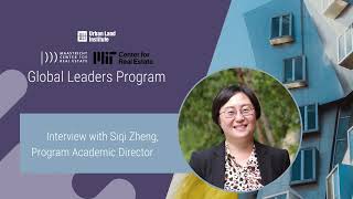 Professor Siqi Zheng on the Global Leaders in Real Estate Program (Full Interview)