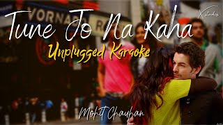 Tune Jo Na Kaha | Unplugged Karaoke | Mohit Chauhan | NewYork