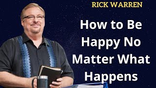 "How to Be Happy No Matter What Happens" with Rick Warren|saddleback church|pastor rick|church