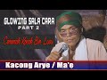 Kocak Bin Lucu - Ceramah Kacong Arye / Ma'e - Glowing Sala Cara - Part 2