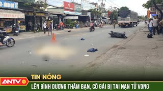 Va chạm xe tải trên đường đi Bình Dương thăm bạn, cô gái tử vong thương tâm | ANTV