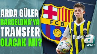 Arda Güler Barcelona'ya Transfer Olacak Mı? Reha Kapsal Son Gelişmeleri Değerlendirdi / A Spor