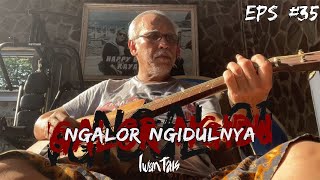 NGALOR NGIDULNYA IWAN FALS - SUGALI | EPS. 35