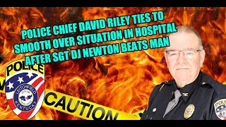 OFFICER VIDEO SHOWS CHIEF DAVID RILEY SMOOTHING OVER SITUATION WITH LANNIE FENTRESS IN HOSPITAL/LIES