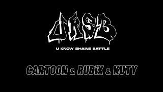 CARTOON & RUBiX & KUTY | U know Shaine battle #3 #4 | 2020