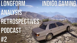 Longform Analysis & Retrospectives Podcast #2 | feat @Indigo_Gaming
