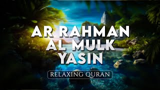 Surah AR RAHMAN, AL MULK, YASIN -  AHMAD AL SHALABI | RELAXING QURAN
