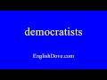 How to pronounce democratists in American English