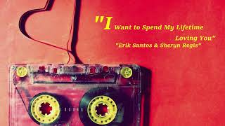 I Want to Spend My Lifetime Loving You - Erik Santos & Sheryn Regis (Audio Only)